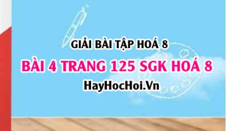 Giải bài 4 trang 125 SGK Hoá 8: Tính chất hoá học của Nước H2O, Cấu tạo phân tử của nước